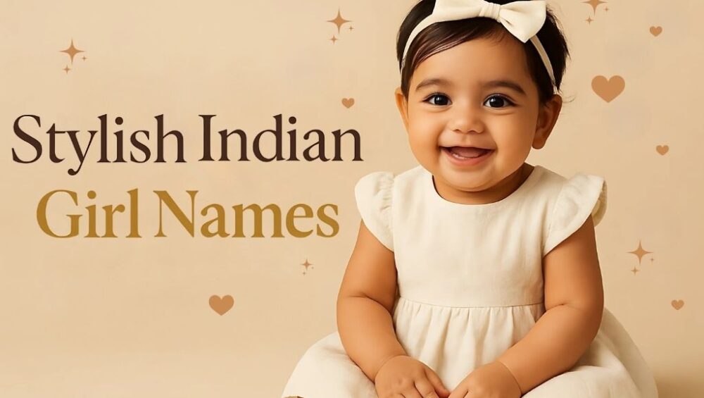 Modern Indian Baby Girl Names from A – Unique & Meaningful Choices